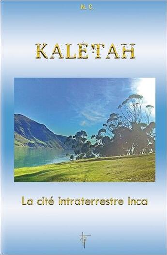 Couverture du livre « Kaletah, la cité intraterrestre inca » de Nc aux éditions Tara Glane