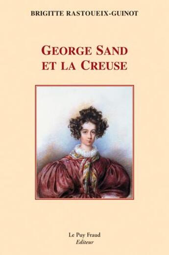 Couverture du livre « George sand et la creuse » de Bri Rastoueix-Guinot aux éditions Le Puy Fraud