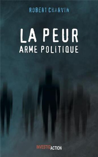 Couverture du livre « La peur, arme politique » de Robert Charvin aux éditions Investig'actions