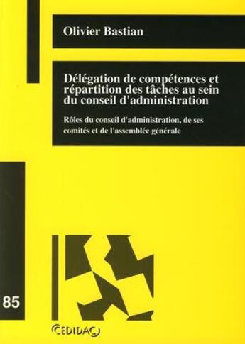 Couverture du livre « Delegation de competences et repartition des taches au sein du conseil d'administration.roles du con » de Bastian Olivier aux éditions Lexisnexis