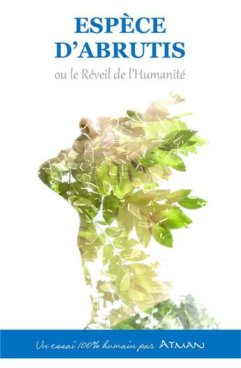 Couverture du livre « Espèce d'abrutis ou le réveil de l'humanité » de C.C. Atman aux éditions Atman