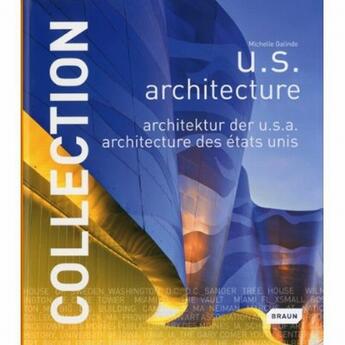 Couverture du livre « Collection : U.S. architecture ; architektur der U.S.A ; architecture des États-Unis » de Galindo Michell aux éditions Braun