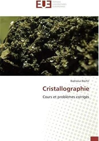 Couverture du livre « Cristallographie ; cours et problèmes corrigés » de Badraoui Bechir aux éditions Editions Universitaires Europeennes