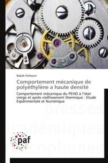 Couverture du livre « Comportement mecanique de polyethylene a haute densite - comportement mecanique du pehd a l'etat vie » de Ferhoum Rabah aux éditions Presses Academiques Francophones