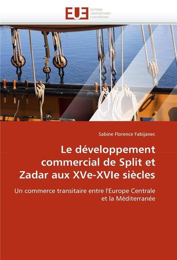 Couverture du livre « Le developpement commercial de split et zadar aux xve-xvie siecles » de Fabijanec-S aux éditions Editions Universitaires Europeennes