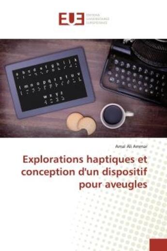 Couverture du livre « Explorations haptiques et conception d'un dispositif pour aveugles » de Amal Ali Ammar aux éditions Editions Universitaires Europeennes