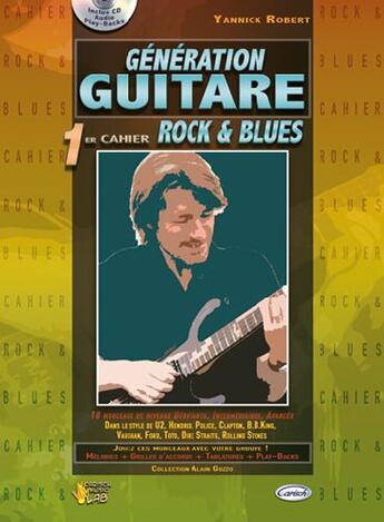 Couverture du livre « Génération guitare ; 1er cahier rock et blues » de Yannick Robert aux éditions Carisch Musicom