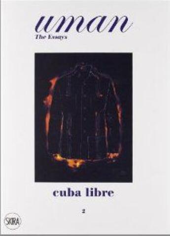 Couverture du livre « Uman: the essays 02 cuba libre: elegance under the sun » de Nick Foulkes aux éditions Skira
