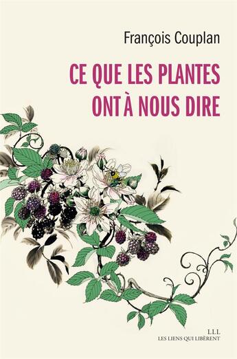 Couverture du livre « Ce que les plantes ont à nous dire » de Francois Couplan aux éditions Les Liens Qui Liberent