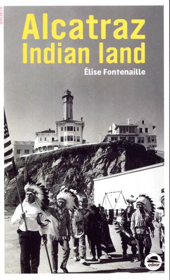 Couverture du livre « Alcatraz Indian land » de Elise Fontenaille aux éditions Oskar