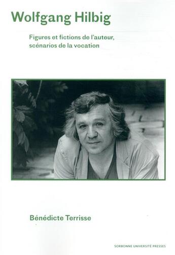 Couverture du livre « Wolfgang Hilbig ; figures et fictions de l'auteur, scénarios de la vocation » de Benedicte Terrisse aux éditions Sorbonne Universite Presses