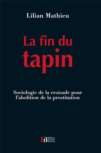 Couverture du livre « La fin du tapin ; sociologie de la croisade pour l'abolition de la prostitution » de Lilian Mathieu aux éditions Les Peregrines