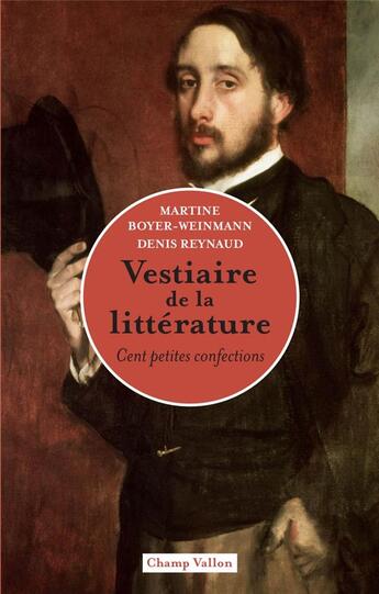 Couverture du livre « Vestiaire de la littérature ; cent petites confections » de Martine Boyer-Weinmann et Denis Reynaud aux éditions Champ Vallon