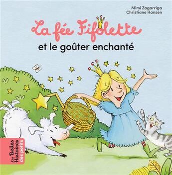 Couverture du livre « La fée Fifolette et le goûter enchanté » de Christiane Hansen et Mimi Zagarriga aux éditions Bayard Jeunesse