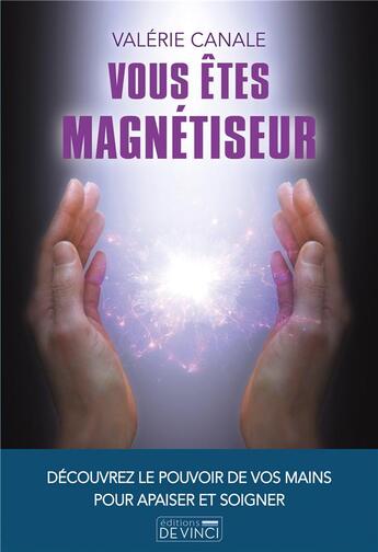 Couverture du livre « Vous êtes magnétiseur » de Valerie Canale aux éditions De Vinci