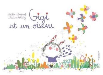 Couverture du livre « Gigi est un oiseau » de Christine Roussey et Emilie Chazerand aux éditions La Martiniere Jeunesse