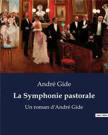 Couverture du livre « La Symphonie pastorale : Un roman d'André Gide » de Andre Gide aux éditions Culturea