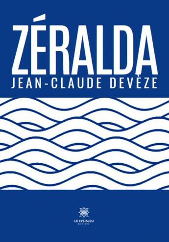 Couverture du livre « Zéralda » de Jean-Claude Deveze aux éditions Le Lys Bleu