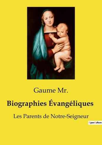 Couverture du livre « Biographies Évangéliques : Les Parents de Notre-Seigneur » de Gaume Mr. aux éditions Culturea