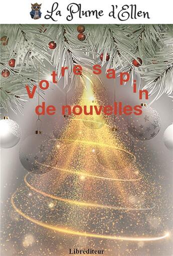 Couverture du livre « Votre sapin de nouvelles » de La Plume D'Ellen aux éditions Librediteur