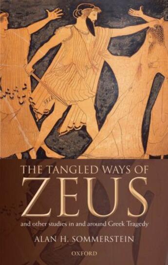 Couverture du livre « The Tangled Ways of Zeus: And Other Studies In and Around Greek Traged » de Sommerstein Alan H aux éditions Oup Oxford