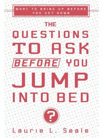 Couverture du livre « The Questions to Ask Before You Jump Into Bed » de Seale Laurie aux éditions Penguin Group Us