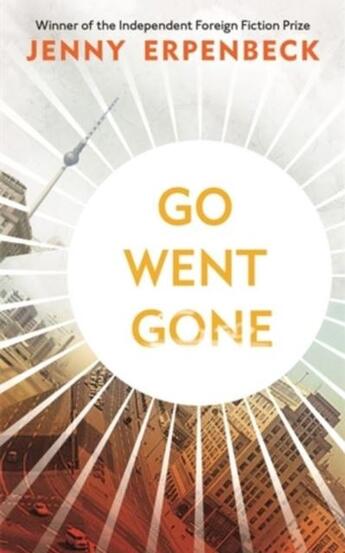 Couverture du livre « GO WENT GONE » de Jenny Erpenbeck aux éditions Granta Books