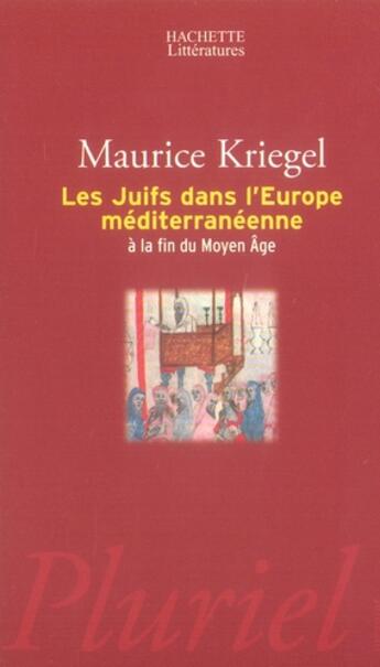 Couverture du livre « Les juifs dans l'europe mediterranéenne à la fin du moyen âge » de Maurice Kriegel aux éditions Pluriel
