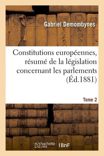 Couverture du livre « Constitutions europeennes, resume de la legislation concernant les parlements. tome 2 - , les consei » de Demombynes Gabriel aux éditions Hachette Bnf