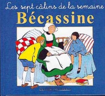 Couverture du livre « Becassine ; Les Sept Calins De La Semaine » de Caumery et Joseph-Porphyre Pinchon aux éditions Gautier Languereau