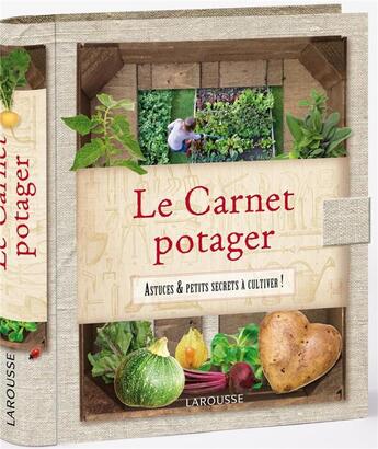 Couverture du livre « Le carnet potager ; astuces et petits secrets » de Catherine Delvaux aux éditions Larousse