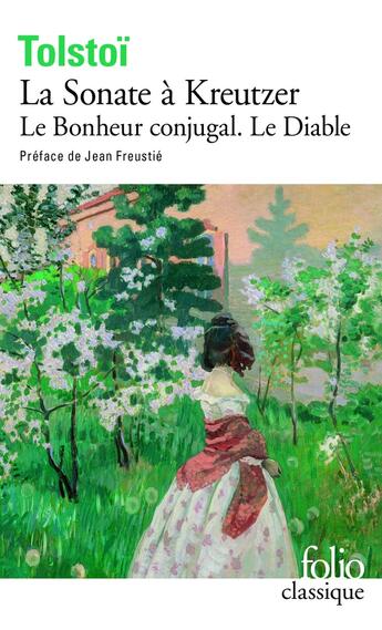 Couverture du livre « La sonate à Kreutzer ; le bonheur conjugal ; le diable » de Leon Tolstoi aux éditions Folio