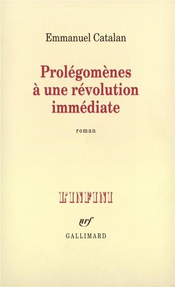 Couverture du livre « Prolégomènes à une révolution immédiate » de Catalan Emmanuel aux éditions Gallimard