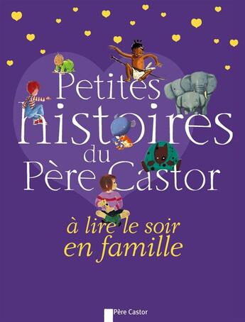 Couverture du livre « Petites histoires du pere castor a lire le soir en famille » de  aux éditions Pere Castor