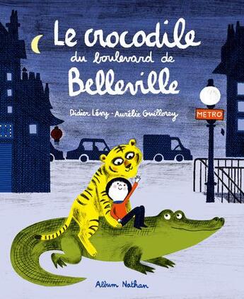 Couverture du livre « Le crocodile du boulevard de Belleville » de Didier Lévy et Aurelie Guillerey aux éditions Nathan