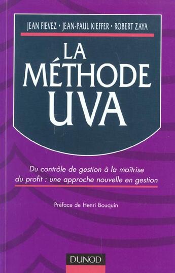 Couverture du livre « La Methode U.V.A.; Du Controle De La Gestion A La Maitrise Du Profit : Une Approche Nouvelle En Gestion » de Jean-Paul Kieffer et Jean Fievez et Robert Zaya aux éditions Dunod