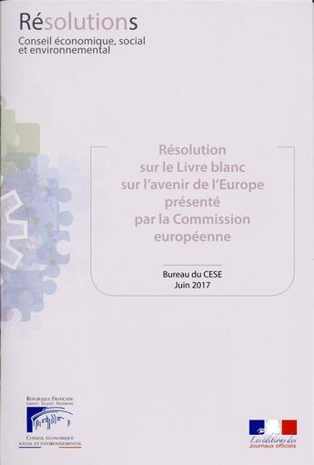 Couverture du livre « Résolutions sur le livre blanc sur l'avenir de l'Europe présenté par la Commission eurepéenne (édition 2017) » de Conseil Economique aux éditions Direction Des Journaux Officiels