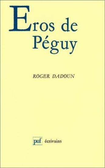 Couverture du livre « Eros de peguy. la guerre, l'ecriture, la duree » de Dadoun Roger aux éditions Puf