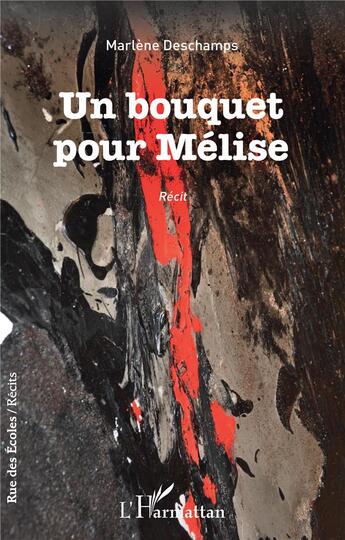 Couverture du livre « Un bouquet pour Mélise » de Marlene Deschamps aux éditions L'harmattan