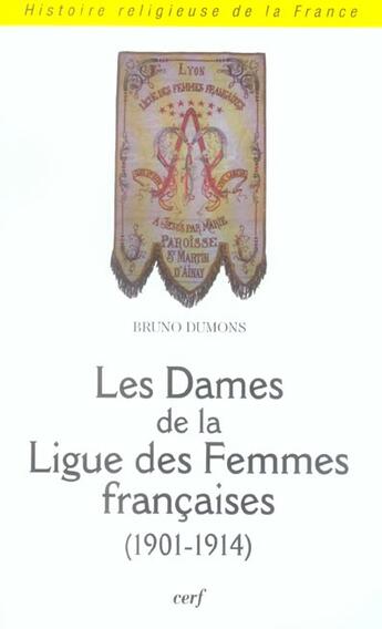 Couverture du livre « Les dames de la ligue des femmes francaises 1901-1914 » de Bruno Dumons aux éditions Cerf