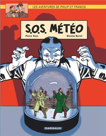 Couverture du livre « Les aventures de Philip et Francis Tome 3 ; SOS météo » de Nicolas Barral et Pierre Veys aux éditions Dargaud