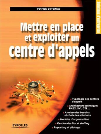 Couverture du livre « Mettre en place et exploiter un centre d'appels » de Patrick Devoitine aux éditions Eyrolles