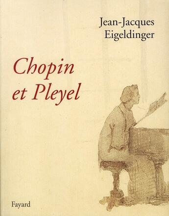 Couverture du livre « Chopin et Pleyel » de Eigeldinger-J.J aux éditions Fayard