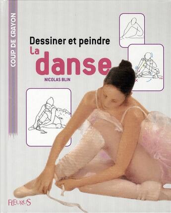 Couverture du livre « Dessiner et peindre la danse » de Nicolas Blin aux éditions Mango