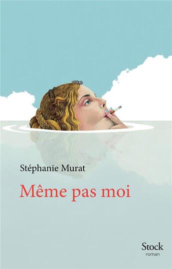 Couverture du livre « Même pas moi » de Stephanie Murat aux éditions Stock