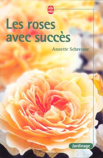 Couverture du livre « Les roses avec succes » de Schreiner-A aux éditions Le Livre De Poche