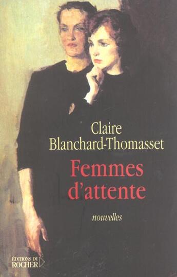 Couverture du livre « Femmes d'attente » de Claire Blanchard-Thomasset aux éditions Rocher