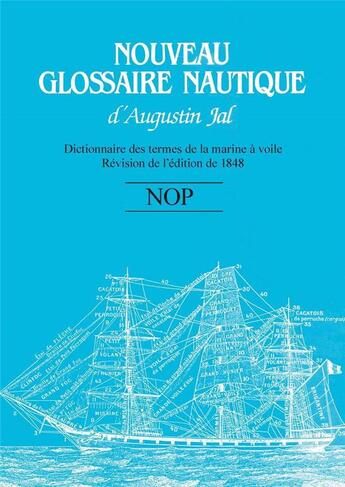 Couverture du livre « Nouveau glossaire nautique d'Augustin Jal ; dictionnaire des termes de la marine à voile ; N-O-P » de Elisabeth Ridel et Andre Zysberg aux éditions Cnrs