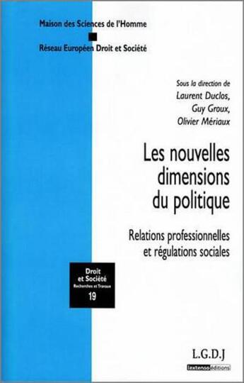 Couverture du livre « Les nouvelles dimensions du politique ; relations professionnelles et régulations sociales » de Revue Droit Et Societe aux éditions Lgdj