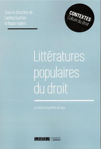 Couverture du livre « Littératures populaires du droit ; le droit à la portée de tous » de Nader Hakim et Laetitia Guerlain aux éditions Lgdj